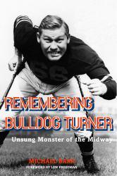 Remembering Bulldog Turner : Unsung Monster of the Midway
