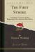 The First Stroke : Lexington, Concord, and the Beginning of the American Revolution (Classic Reprint)