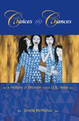 Choices and Chances : A History of Women in the U. S. West