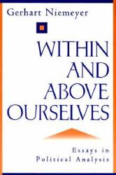 Within and above Ourselves : Essays in Political Analysis