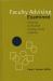 Faculty Advising Examined : Enhancing the Potential of College Faculty As Advisors Faculty Advising Examined : Enhancing the Potential of College Faculty As Advisors