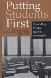Putting Students First : How Colleges Develop Students Purposefully