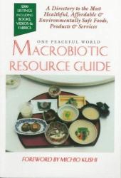 Macrobiotic Resource Guide : A Directory to the Most Healthful, Affordable and Enviromentally Safe Foods, Products and Service