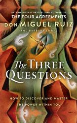 The Three Questions : How to Discover and Master the Power Within You