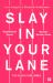 Slay in Your Lane : The Black Girl Bible