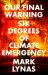 Our Final Warning : Six Degrees of Climate Emergency