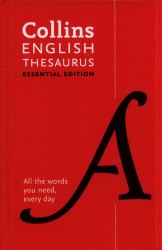 Collins English Thesaurus Essential Edition : All the Words You Need, Every Day [Second Edition]