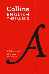 Collins English Thesaurus Essential : All the Words You Need, Every Day [Eighth Edition]