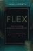 Flex! : A Flexible Approach to Work, Life and Everything