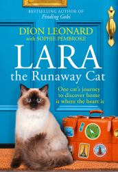 Lara the Runaway Cat : One cats journey to discover home is where the heart is