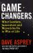 Game Changers : What Leaders, Innovators and Mavericks Do to Win at Life