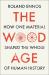 The Wood Age : How One Material Shaped the Whole of Human History