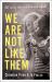 We Are Not Like Them