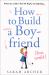 How to Build a Boyfriend from Scratch How to Build a Boyfriend from Scratch