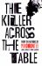 The Killer Across the Table : Unlocking the Secrets of Serial Killers and Predators with the FBI's Original Mindhunter