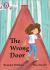 The Wrong Door: Band 10+/White Plus (Collins Big Cat) The Wrong Door: Band 10+/White Plus (Collins Big Cat)