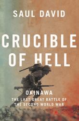 Crucible of Hell : Okinawa: the Last Great Battle of the Second World War