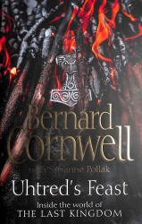 Uhtred's Feast : Inside the World of the Last Kingdom