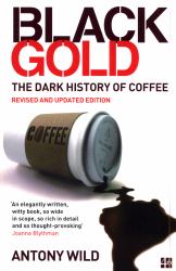 Black Gold : The Dark History of Coffee