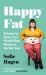 Happy Fat: Taking up Space in a World That Wants to Shrink You