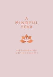A Mindful Year : 365 Thoughtful Writing Prompts