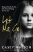 Let Me Go : Abused and Afraid, She Has Nothing to Live For