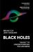 Black Holes : The Key to Understanding the Universe Black Holes : The Key to Understanding the Universe