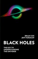 Black Holes : The Key to Understanding the Universe