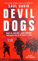 Devil Dogs : First in, Last Out - King Company from Guadalcanal to the Shores of Japan