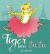 Tiger in a Tutu Tiger in a Tutu