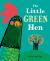 The Little Green Hen The Little Green Hen