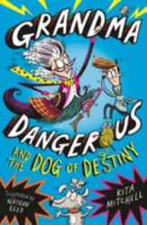 Grandma Dangerous and the Dog of Destiny : Book 1