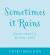 Sometimes It Rains