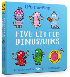 Five Little Dinosaurs : Lift-the-Flap