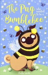 The Pug Who Wanted to Be a Bumblebee