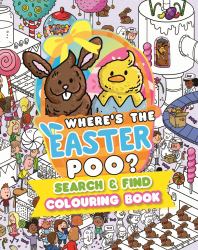 Where's the Easter Poo?: Search and Find Colouring Book