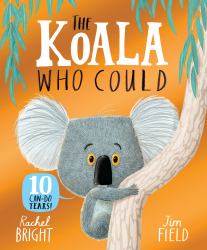 The Koala Who Could 10th Anniversary Edition : From the World of Rachel Bright and Jim Field