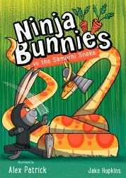 Ninja Bunnies vs the Samurai Snake : Book 3: a Hilarious and Colourful Adventure Story