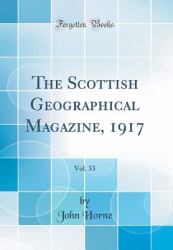 The Scottish Geographical Magazine, 1917, Vol. 33 (Classic Reprint)