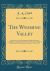 The Wyoming Valley : Upper Waters of the Susquehanna, and the Lackawanna Coal-Region, Including Views of the Natural Scenery of Northern Pennsylvania, from the Indian Occupancy to the Year 1875 (Classic Reprint)