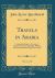 Travels in Arabia, Vol. 1 Of 2 : Comprehending an Account of Those Territories in Hedjaz Which the Mohammedans Regard As Sacred (Classic Reprint)