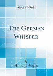 The German Whisper (Classic Reprint)