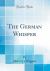 The German Whisper (Classic Reprint)