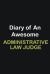 Diary of an Awesome Administrative Law Judge : Writing Careers Journals and Notebook. a Way Towards Enhancement