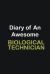 Diary of an Awesome Biological Technician : Writing Careers Journals and Notebook. a Way Towards Enhancement