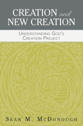 Creation and New Creation : Understanding God's Creation Project