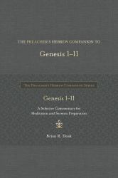 The Preacher's Hebrew Companion to Genesis 1--11 : A Selective Commentary for Meditation and Sermon Preparation