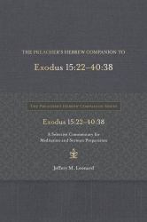 The Preacher's Hebrew Companion to Exodus 15:22--40:38 : A Selective Commentary for Meditation and Sermon Preparation