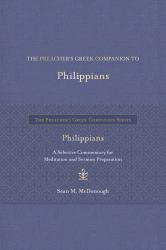 The Preacher's Greek Companion to Philippians : A Selective Commentary for Meditation and Sermon Preparation