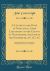 A Letter to the Duke of Newcastle, Lord Lieutenant of the County of Nottingham, Auditor of the Exchequer, &C. &C. &C : Respecting His Grace's Conduct in the Disposal of Commissions in the Militia (Classic Reprint)